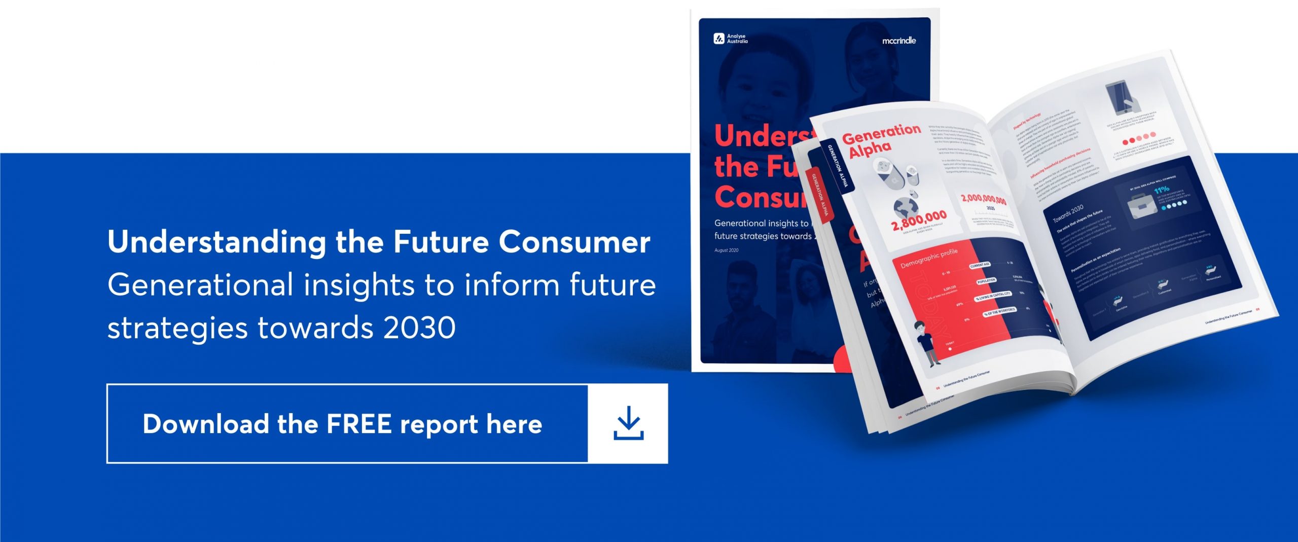understanding the future consumer. generational insights to inform the future strategies towards 2030. download the report here.