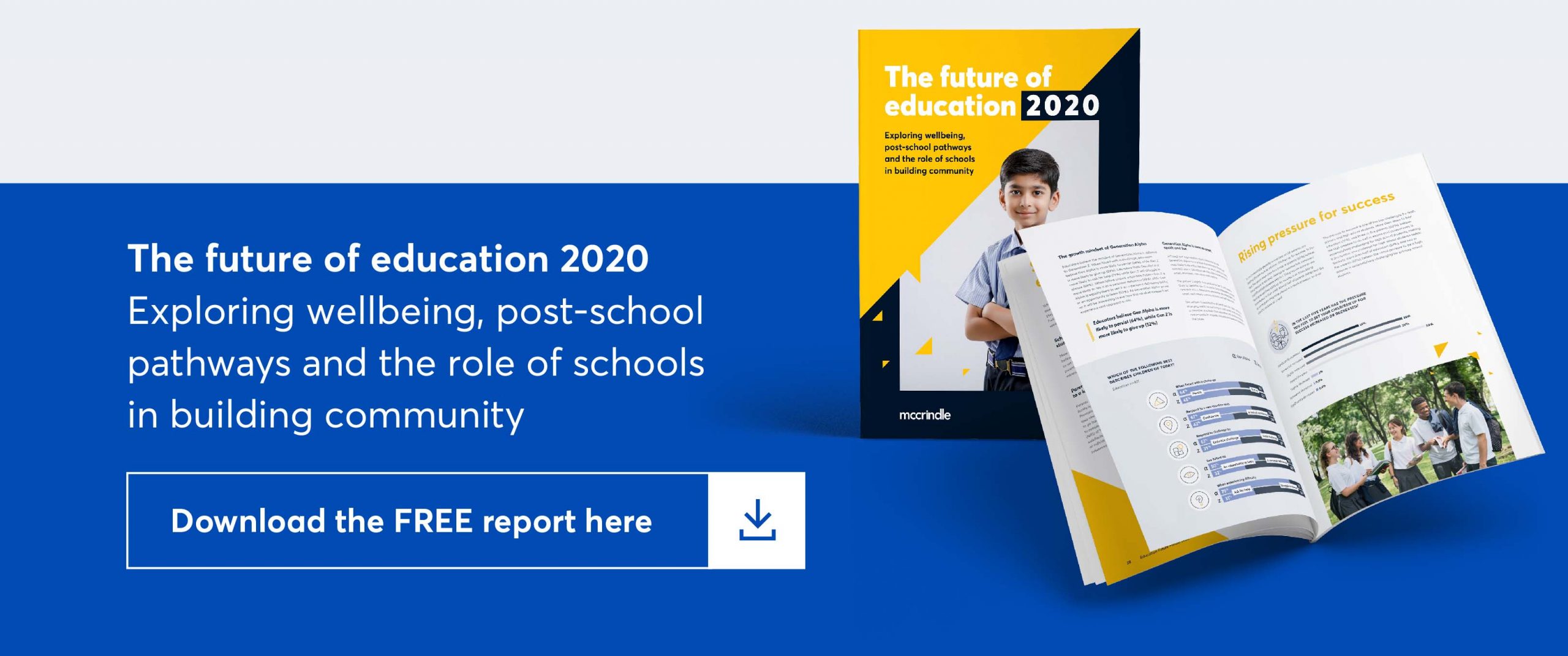 the future of education 2020. Exploring wellbeing, post-school pathways and the role of schools in building community. download the free report here