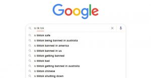 auto suggestions for the google search "is tiktok" reads, is tiktok safe, is tiktok being banned in australia and so on